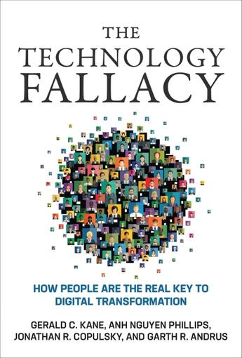 Couverture du livre « THE TECHNOLOGY FALLACY - HOW PEOPLE ARE THE REAL KEY TO DIGITAL TRANSFORMATION » de Kane, Gerald C. (Professor Of Information Systems, aux éditions Mit Press