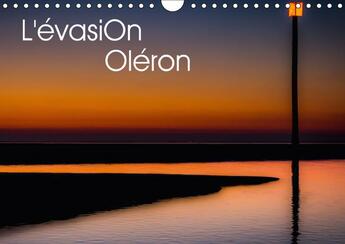 Couverture du livre « L evasion oleron calendrier mural 2018 din a4 horizontal - l le d oleron intime et reposa » de Bonnaudet T aux éditions Calvendo