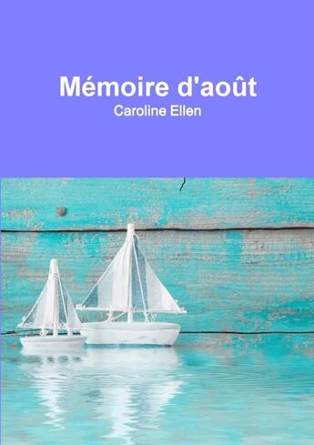 Couverture du livre « Memoire D'Aout » de Caroline Ellen aux éditions Lulu