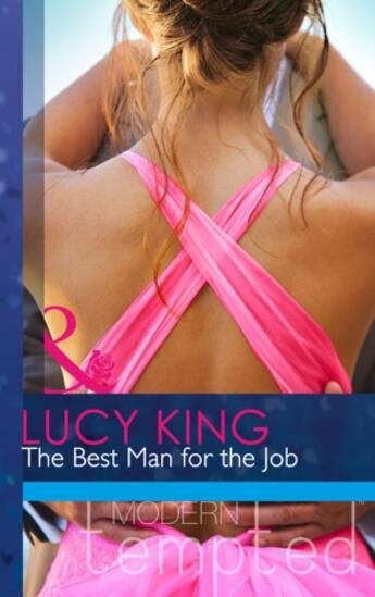 Couverture du livre « The Best Man for the Job (Mills & Boon Modern Tempted) » de Lucy King aux éditions Mills & Boon Series