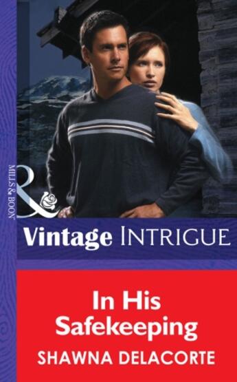 Couverture du livre « In His Safekeeping (Mills & Boon Intrigue) » de Shawna Delacorte aux éditions Mills & Boon Series