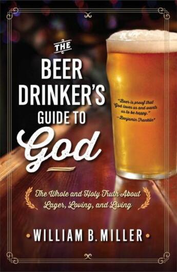 Couverture du livre « The Beer Drinker's Guide to God » de Miller William B aux éditions Howard Books