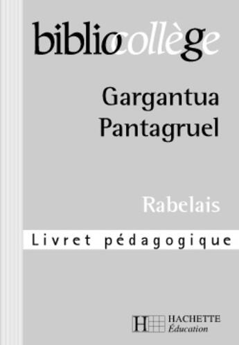 Couverture du livre « Gargantua ; Pantagruel ; livret pédagogique » de Sadighi Niloufar aux éditions Hachette Education