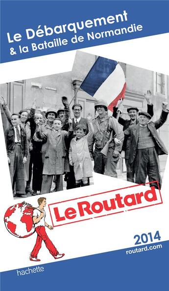 Couverture du livre « Guide du Routard ; le débarquement & la bataille de Normandie (édition 2014) » de  aux éditions Hachette Tourisme