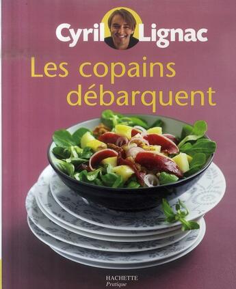 Couverture du livre « Les copains débarquent » de Cyril Lignac aux éditions Hachette Pratique