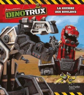 Couverture du livre « Dinotrux ; la guerre des boulons » de  aux éditions Hachette Jeunesse