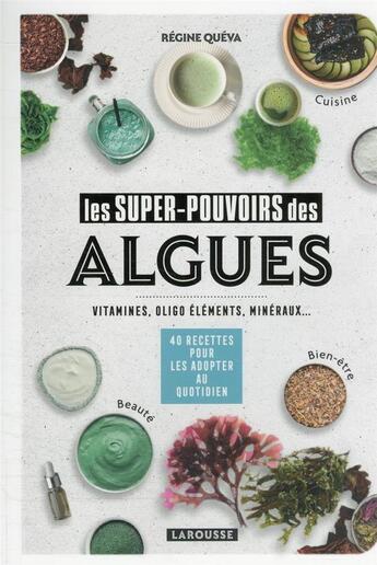 Couverture du livre « Les super-pouvoirs des algues : vitamines, oligo éléments, minéraux... ; 40 recettes pour les adopter au quotidien » de Regine Queva aux éditions Larousse