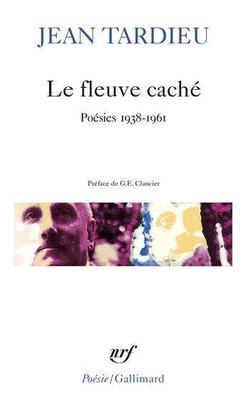 Couverture du livre « Le fleuve caché : poésies 1938-1961 » de Jean Tardieu aux éditions Gallimard