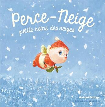 Couverture du livre « Perce-Neige, petite reine des neiges » de Antoon Krings aux éditions Gallimard Jeunesse Giboulees