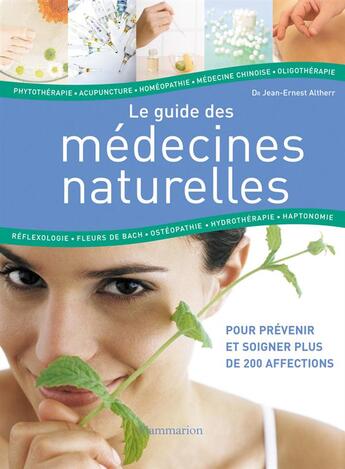 Couverture du livre « Le guide des medecines naturelles - pour prevenir et soigner plus de 200 affections » de Jean-Ernest Altherr aux éditions Flammarion