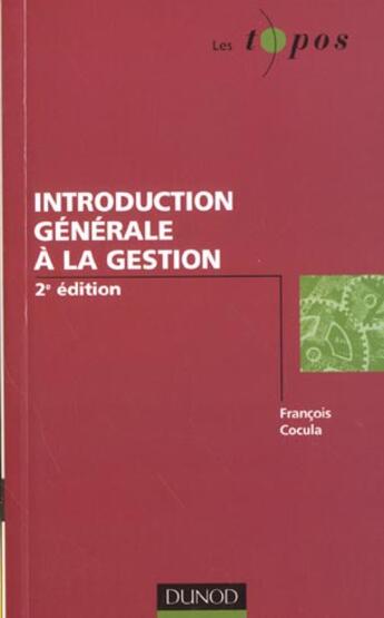 Couverture du livre « Introduction Generale A La Gestion ; 2e Edition » de Francois Cocula aux éditions Dunod