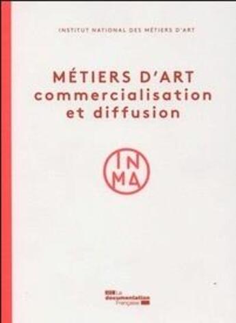 Couverture du livre « Métiers d'art : commercialisation et diffusion » de Institut National Des Metiers D'Art aux éditions Documentation Francaise