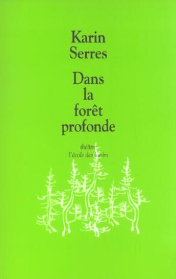 Couverture du livre « Dans la forêt profonde » de Karin Serres aux éditions Ecole Des Loisirs