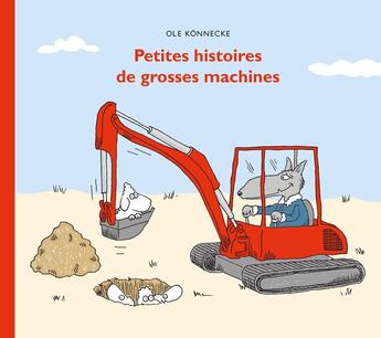 Couverture du livre « Petites histoires de grosses machines » de Konnecke Ole aux éditions Ecole Des Loisirs