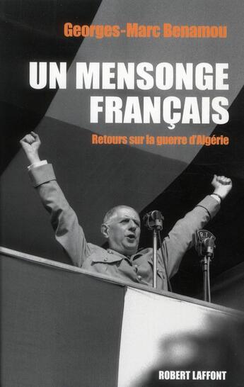 Couverture du livre « Un mensonge français ; retours sur la guerre d'Algérie » de Georges-Marc Benamou aux éditions Robert Laffont