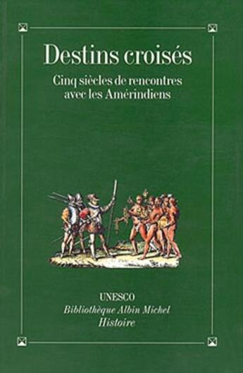 Couverture du livre « Destins croises - cinq siecles de rencontres avec les amerindiens » de  aux éditions Albin Michel