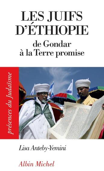 Couverture du livre « Les juifs d'Ethiopie ; de Gondar à la Terre promise » de Lisa Anteby-Yemini aux éditions Albin Michel