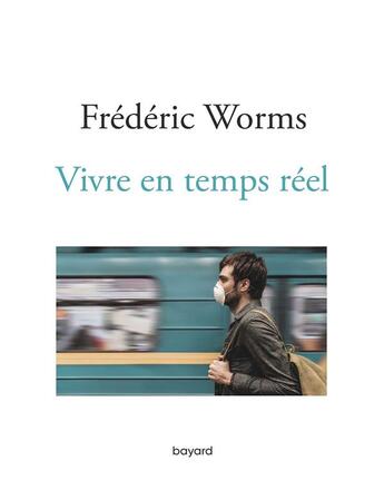 Couverture du livre « Vivre en temps réel » de Frederic Worms aux éditions Bayard