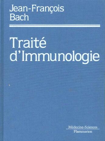 Couverture du livre « Traite d'immunologie (4. ed.) » de Jean-Francois Bach aux éditions Lavoisier Medecine Sciences