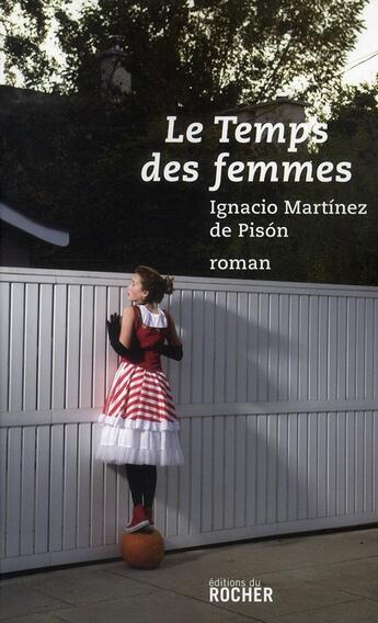 Couverture du livre « Le temps des femmes » de Ignacio Martinez De Pison aux éditions Rocher