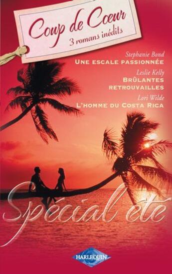 Couverture du livre « Une escale passionnée ; brûlantes retrouvailles ; l'homme du Costa Rica » de Leslie Kelly et Stephanie Bond et Lori Wilde aux éditions Harlequin