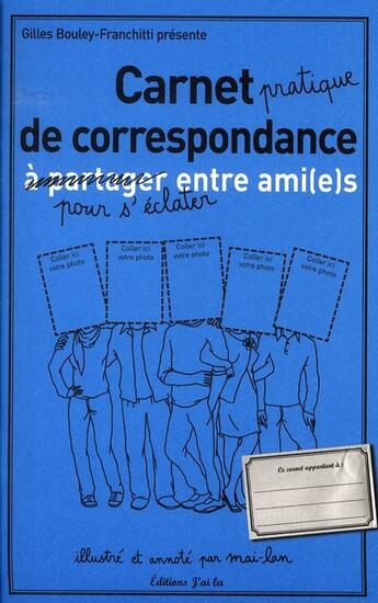 Couverture du livre « Carnet pratique de correspondance pour s'éclater entre ami(e)s » de Gilles Bouley-Franchitti et Mai-Lan aux éditions J'ai Lu