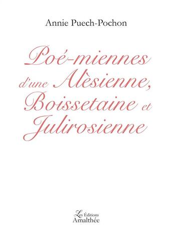 Couverture du livre « Poè-miennes d'une alésienne, boissetaine » de Annie Puech-Pochon aux éditions Amalthee