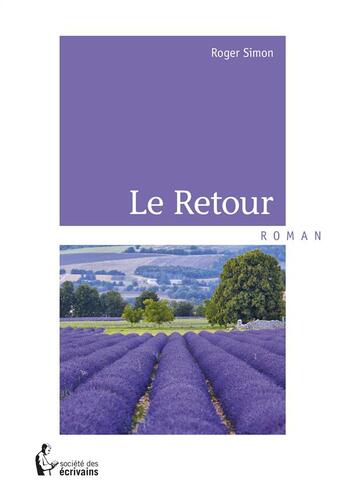 Couverture du livre « Le retour » de Roger Simon aux éditions Societe Des Ecrivains