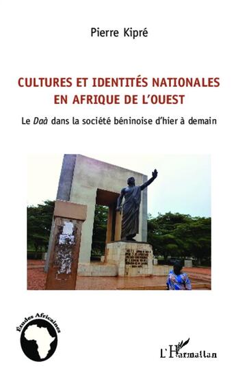 Couverture du livre « Cultures et identités nationales en Afrique de l'ouest ; le Daà dans la société béninoise d'hier à demain » de Pierre Kipre aux éditions L'harmattan