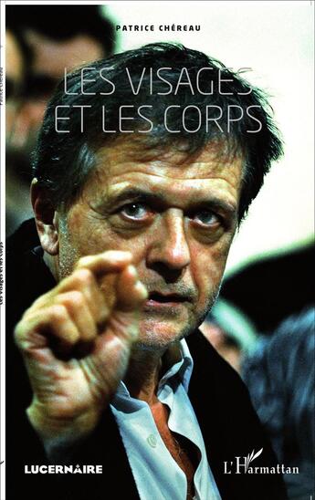 Couverture du livre « Visages et les corps » de Patrice Chereau aux éditions L'harmattan