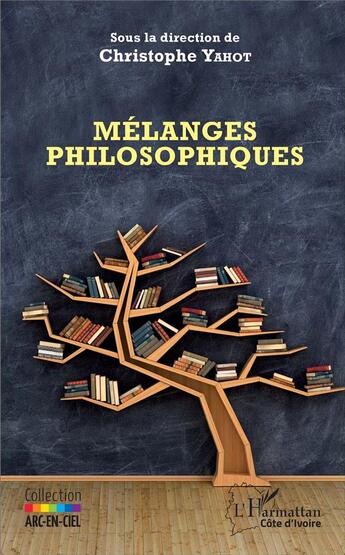 Couverture du livre « Mélanges philosophiques » de Christophe Yahot aux éditions L'harmattan
