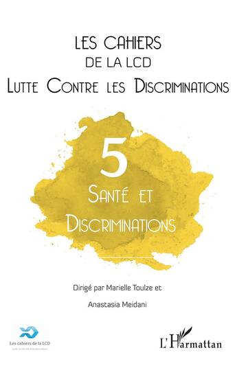 Couverture du livre « Santé et discriminations » de Les Cahiers De La Lcd aux éditions L'harmattan