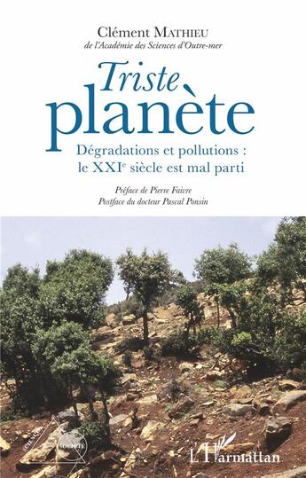 Couverture du livre « Triste planète ; dégradations et pollutions : le XXIe siècle est mal parti » de Clement Mathieu aux éditions L'harmattan