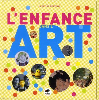 Couverture du livre « L'enfance dans l'art » de Sandrine Andrews aux éditions Oskar