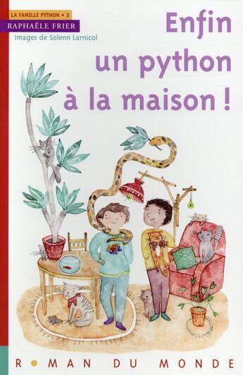 Couverture du livre « La famille Python Tome 3 ; enfin un python à la maison ! » de Solenn Larnicol et Raphaele Frier aux éditions Rue Du Monde