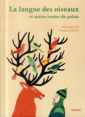 Couverture du livre « La langue des oiseaux ; et autres contes du palais » de Clemence Pollet et Chun-Liang Yeh aux éditions Hongfei