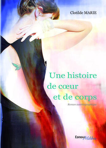 Couverture du livre « Une histoire de coeur et de corps » de Clotilde Marie aux éditions Melibee