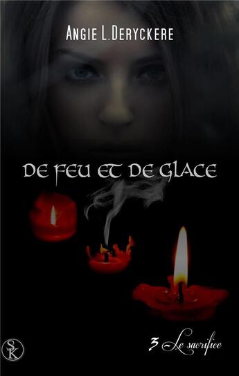 Couverture du livre « De feu et de glace Tome 3 ; le sacrifice » de Angie L. Deryckere aux éditions Sharon Kena