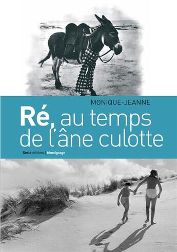 Couverture du livre « Ré, au temps de l'âne culotte » de Monique Jeanne aux éditions Geste