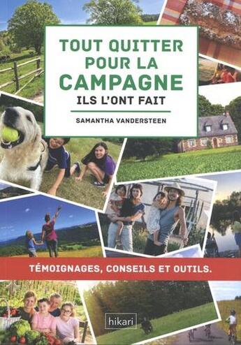 Couverture du livre « Tout quitter pour la campagne, ils l'ont fait ; témoignages, conseils et outils » de Samantha Vandersteen aux éditions Hikari Editions