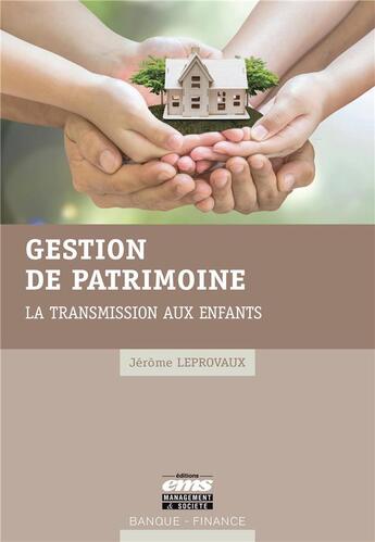 Couverture du livre « Gestion de patrimoine : la transmission aux enfants » de Leprovaux Jerome aux éditions Ems