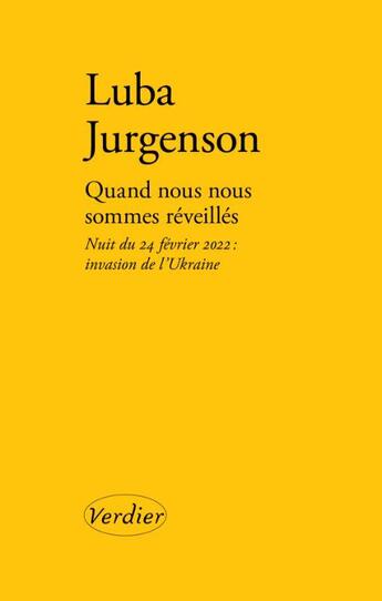 Couverture du livre « Quand nous nous sommes réveillés : nuit du 24 février 2022 : invasion de l'Ukraine » de Luba Jurgenson aux éditions Verdier