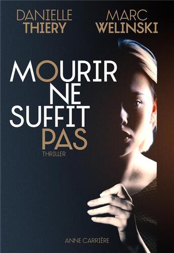 Couverture du livre « Mourir ne suffit pas » de Danielle Thiery et Marc Welinski aux éditions Anne Carriere