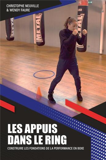 Couverture du livre « Les appuis dans le ring : construire les fondations de la performance en boxe » de Neuville/Faure aux éditions Publishroom Factory