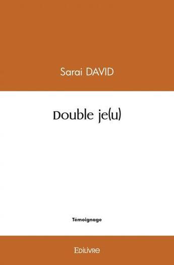 Couverture du livre « Double je(u) » de David Sarai aux éditions Edilivre