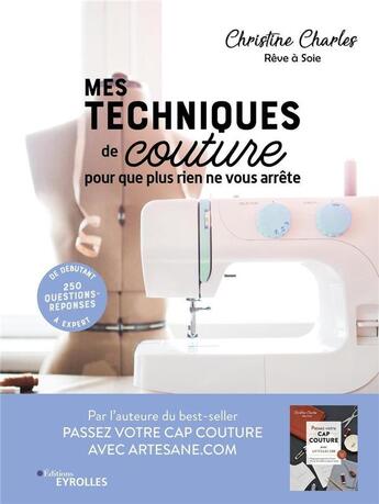 Couverture du livre « Mes techniques de couture, pour que plus rien ne vous arrête : 250 questions-réponses » de Christine Charles aux éditions Eyrolles