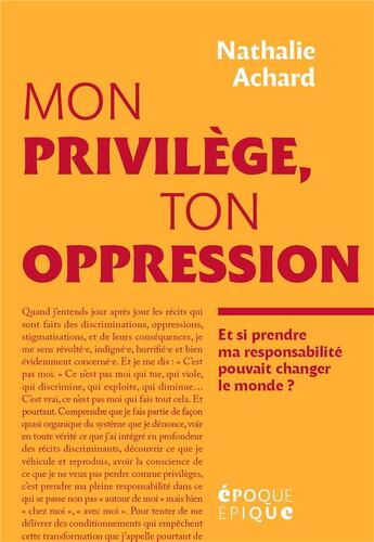 Couverture du livre « Mon privilège, ton oppression ; et si prendre ma responsabilité pouvait changer le monde ? » de Nathalie Achard aux éditions Hachette Fictions