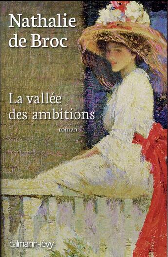 Couverture du livre « La vallée des ambitions » de Nathalie De Broc aux éditions Calmann-levy