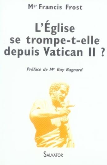 Couverture du livre « L'église se trompe-t-elle depuis vatican II ? » de Francis Frost aux éditions Salvator