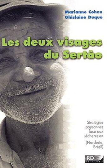 Couverture du livre « Les deux visages du sertão ; stratégies paysannes face aux sécheresses (Nordeste, Brésil) » de Marianne Cohen et Ghislaine Duque aux éditions Ird